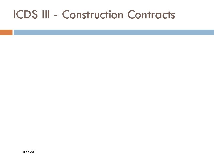 ICDS III - Construction Contracts Slide 23 