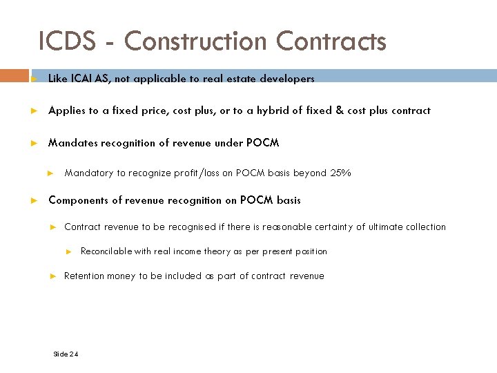ICDS - Construction Contracts ► Like ICAI AS, not applicable to real estate developers