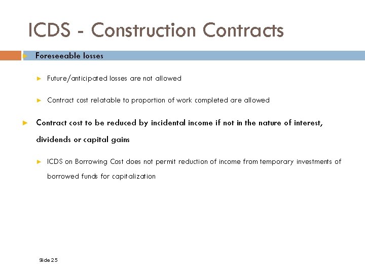 ICDS - Construction Contracts ► ► Foreseeable losses ► Future/anticipated losses are not allowed