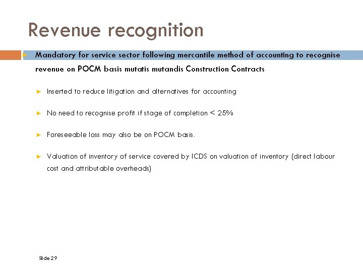 Revenue recognition ► Mandatory for service sector following mercantile method of accounting to recognise