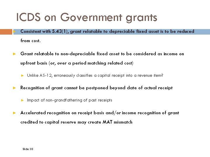ICDS on Government grants ► Consistent with S. 43(1), grant relatable to depreciable fixed
