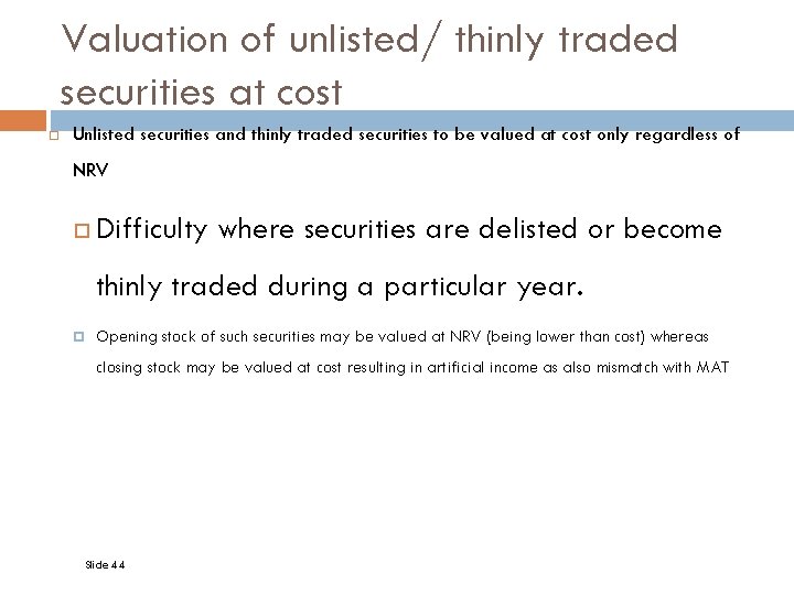 Valuation of unlisted/ thinly traded securities at cost Unlisted securities and thinly traded securities