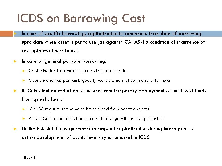 ICDS on Borrowing Cost ► In case of specific borrowing, capitalization to commence from
