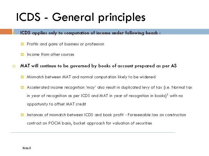 ICDS - General principles ICDS applies only to computation of income under following heads