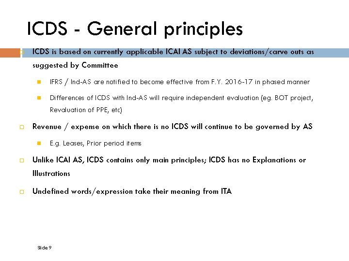ICDS - General principles ICDS is based on currently applicable ICAI AS subject to