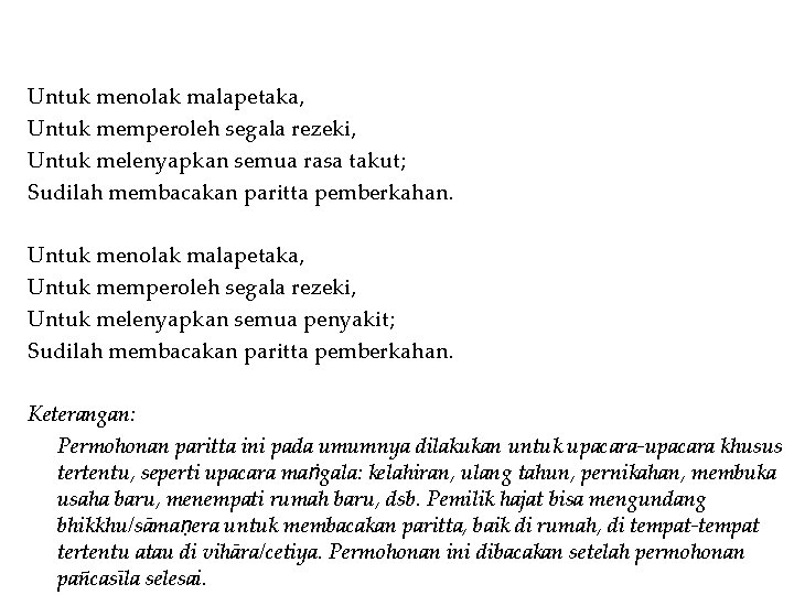 Untuk menolak malapetaka, Untuk memperoleh segala rezeki, Untuk melenyapkan semua rasa takut; Sudilah membacakan