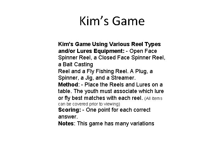 Kim’s Game Using Various Reel Types and/or Lures Equipment: - Open Face Spinner Reel,
