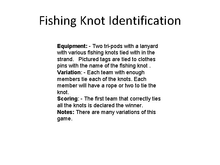 Fishing Knot Identification Equipment: - Two tri-pods with a lanyard with various fishing knots