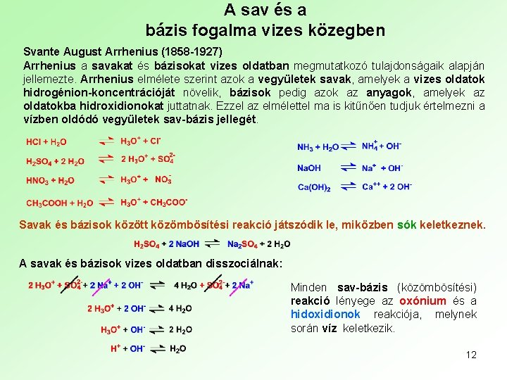 A sav és a bázis fogalma vizes közegben Svante August Arrhenius (1858 -1927) Arrhenius