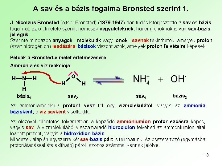 A sav és a bázis fogalma Bronsted szerint 1. J. Nicolaus Bronsted (ejtsd: Brönsted)