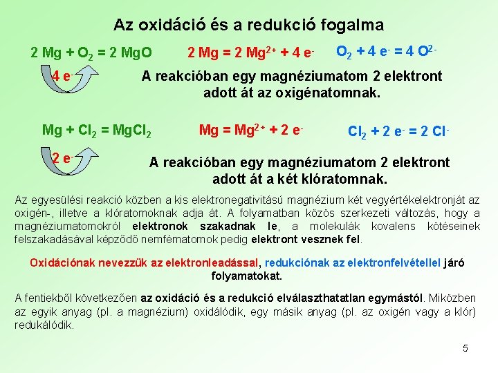 Az oxidáció és a redukció fogalma 2 Mg + O 2 = 2 Mg.