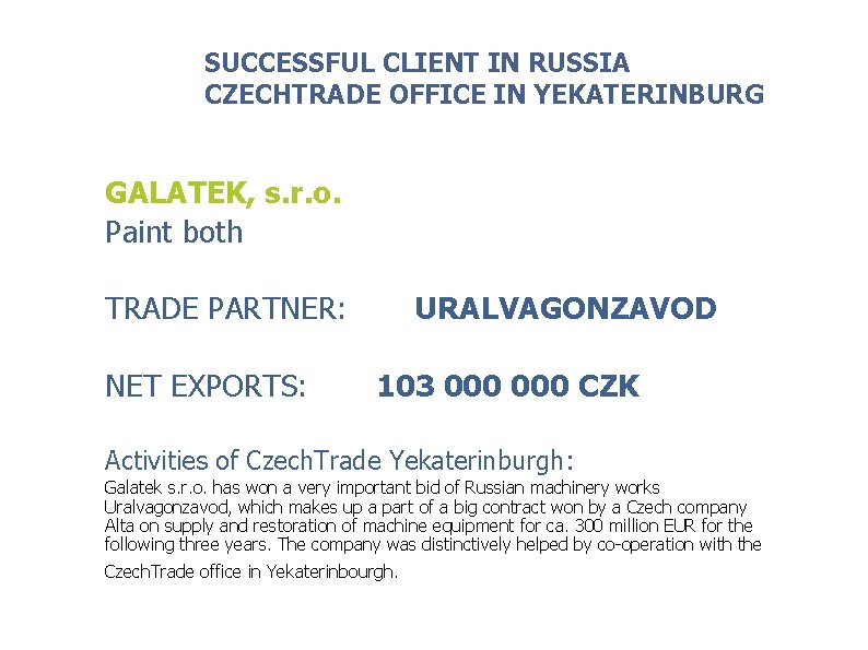 SUCCESSFUL CLIENT IN RUSSIA CZECHTRADE OFFICE IN YEKATERINBURG GALATEK, s. r. o. Paint both