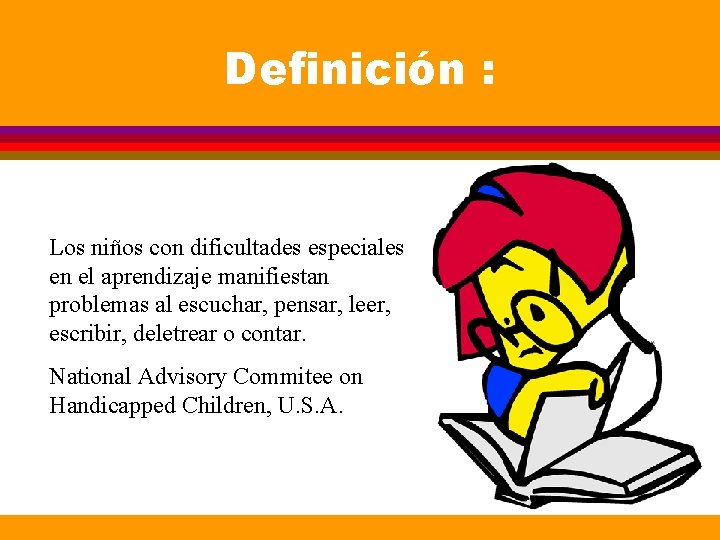Definición : Los niños con dificultades especiales en el aprendizaje manifiestan problemas al escuchar, Definición : Los niños con dificultades especiales en el aprendizaje manifiestan problemas al escuchar,