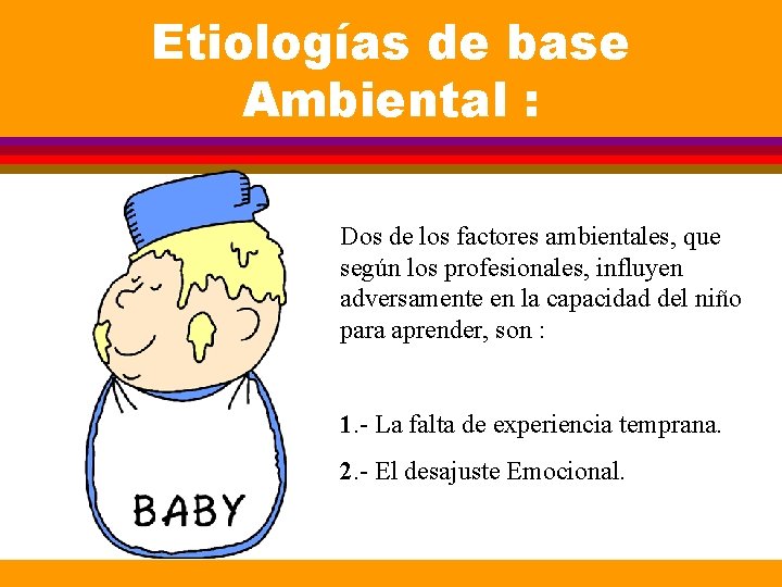 Etiologías de base Ambiental : Dos de los factores ambientales, que según los profesionales, Etiologías de base Ambiental : Dos de los factores ambientales, que según los profesionales,