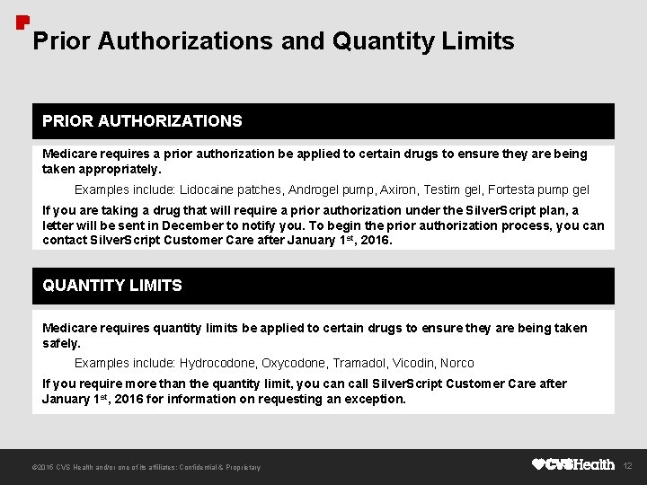 Prior Authorizations and Quantity Limits PRIOR AUTHORIZATIONS Medicare requires a prior authorization be applied