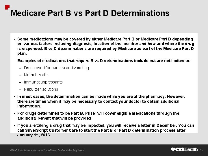 Medicare Part B vs Part D Determinations • Some medications may be covered by