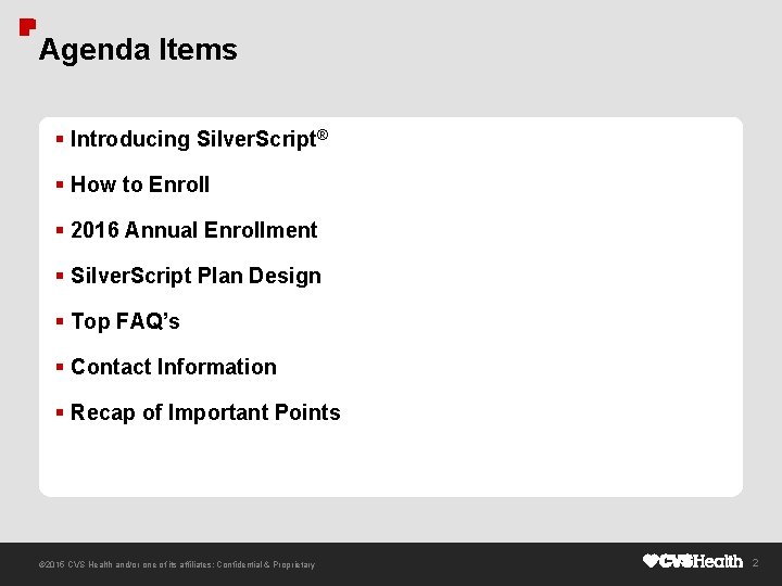 Agenda Items § Introducing Silver. Script® § How to Enroll § 2016 Annual Enrollment