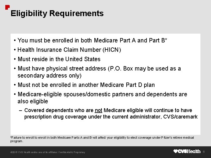 Eligibility Requirements • You must be enrolled in both Medicare Part A and Part