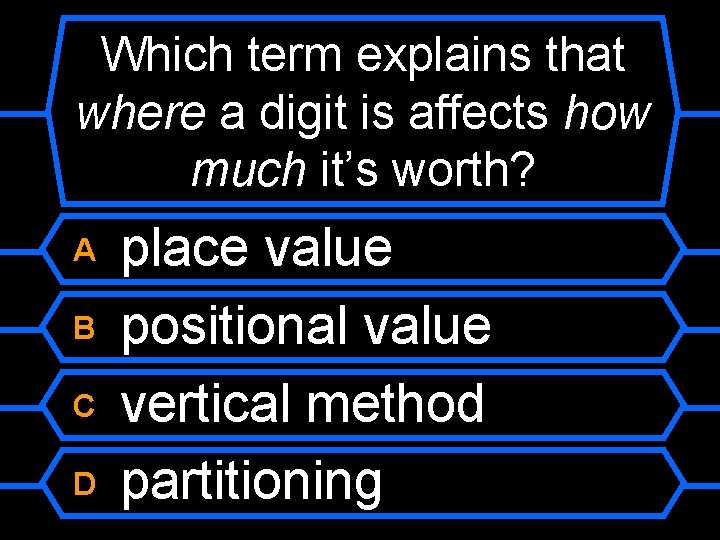 Which term explains that where a digit is affects how much it’s worth? A