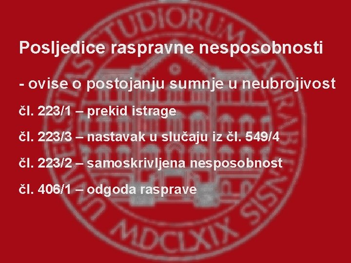 Posljedice raspravne nesposobnosti - ovise o postojanju sumnje u neubrojivost čl. 223/1 – prekid