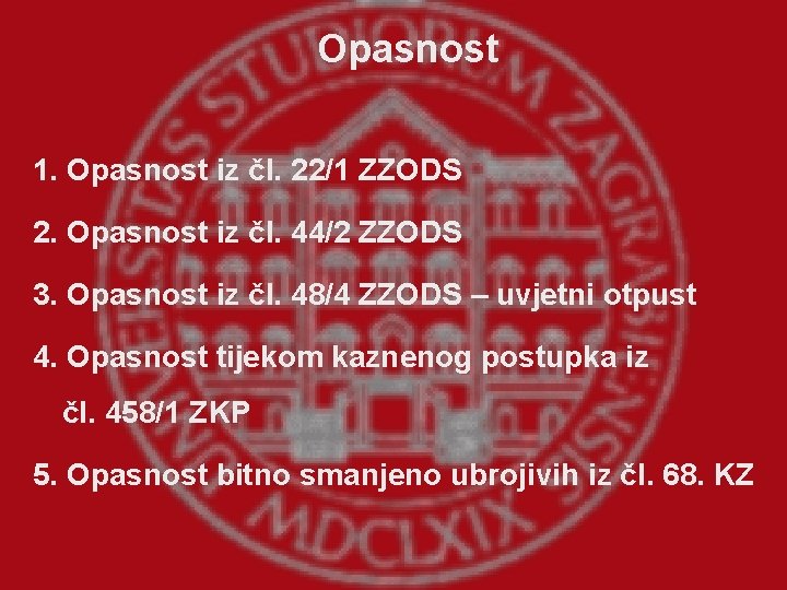 Opasnost 1. Opasnost iz čl. 22/1 ZZODS 2. Opasnost iz čl. 44/2 ZZODS 3.