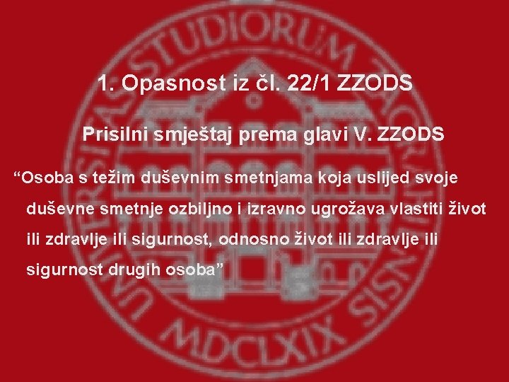 1. Opasnost iz čl. 22/1 ZZODS Prisilni smještaj prema glavi V. ZZODS “Osoba s