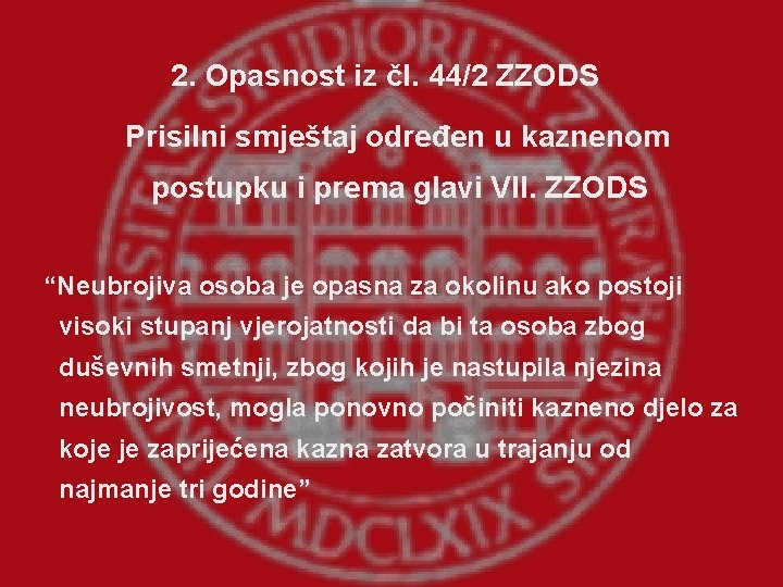 2. Opasnost iz čl. 44/2 ZZODS Prisilni smještaj određen u kaznenom postupku i prema