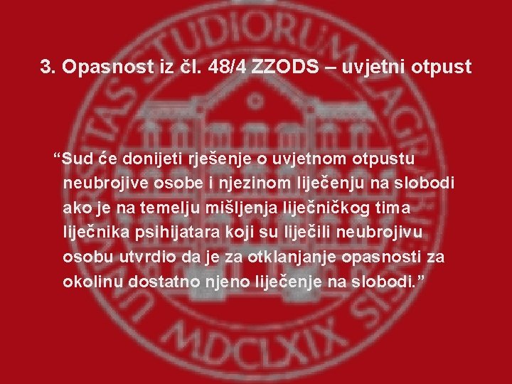 3. Opasnost iz čl. 48/4 ZZODS – uvjetni otpust “Sud će donijeti rješenje o