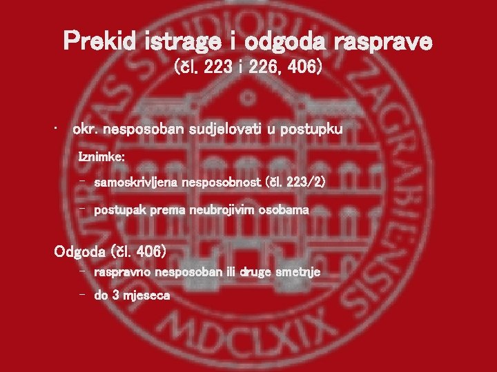 Prekid istrage i odgoda rasprave (čl. 223 i 226, 406) • okr. nesposoban sudjelovati