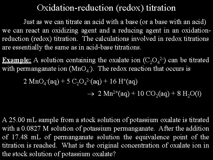 Oxidation-reduction (redox) titration Just as we can titrate an acid with a base (or