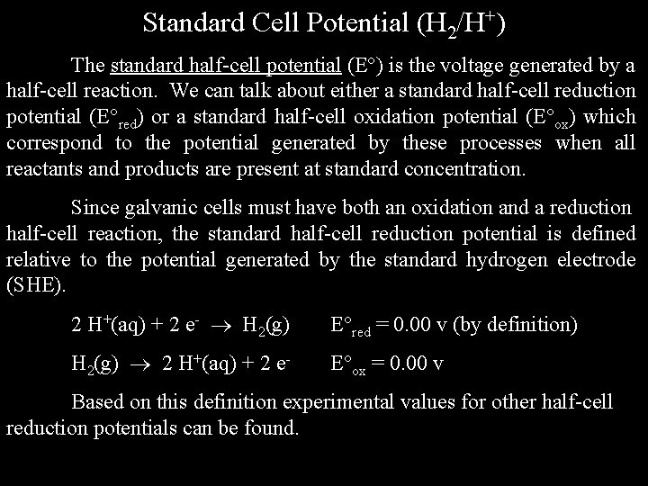 Standard Cell Potential (H 2/H+) The standard half-cell potential (E ) is the voltage