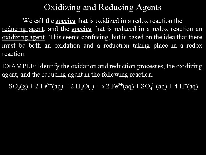 Oxidizing and Reducing Agents We call the species that is oxidized in a redox