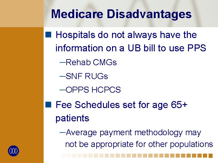 Medicare Disadvantages n Hospitals do not always have the information on a UB bill