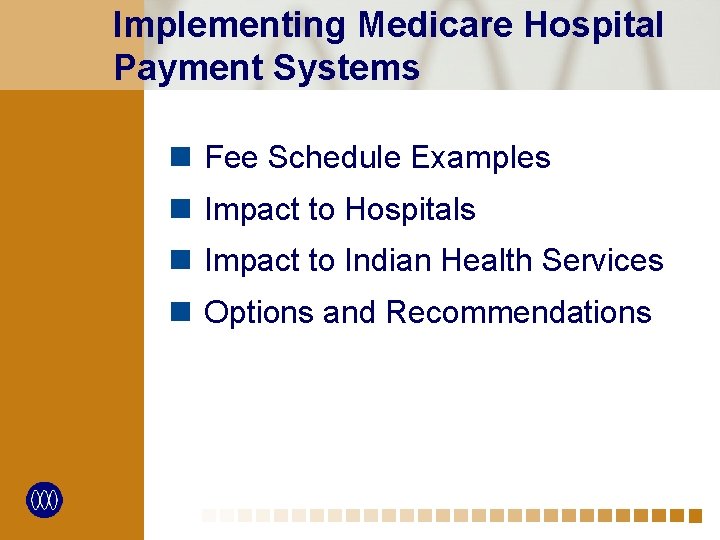 Implementing Medicare Hospital Payment Systems n Fee Schedule Examples n Impact to Hospitals n