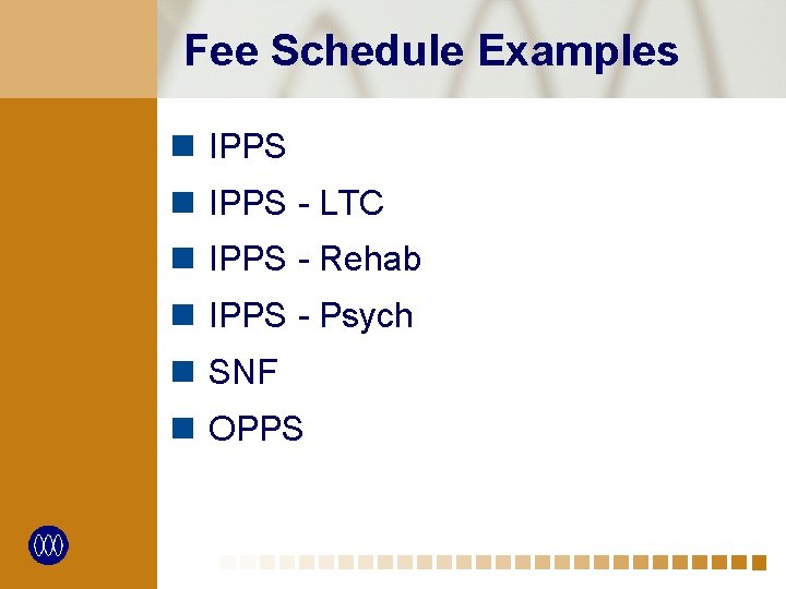Fee Schedule Examples n IPPS - LTC n IPPS - Rehab n IPPS -