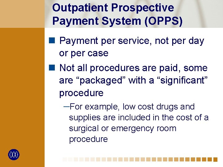 Outpatient Prospective Payment System (OPPS) n Payment per service, not per day or per