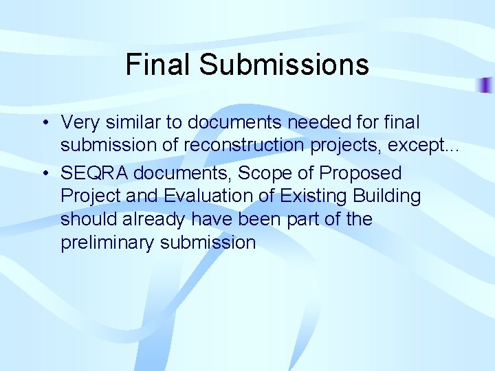 Final Submissions • Very similar to documents needed for final submission of reconstruction projects,