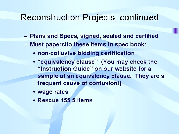 Reconstruction Projects, continued – Plans and Specs, signed, sealed and certified – Must paperclip