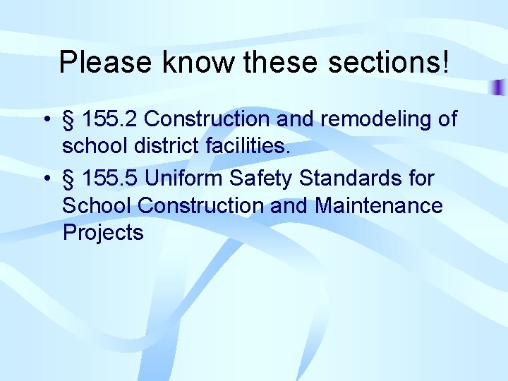 Please know these sections! • § 155. 2 Construction and remodeling of school district