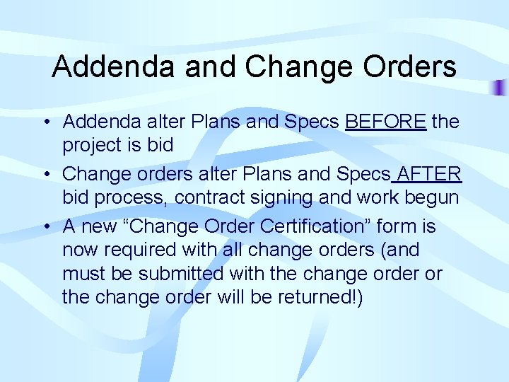 Addenda and Change Orders • Addenda alter Plans and Specs BEFORE the project is