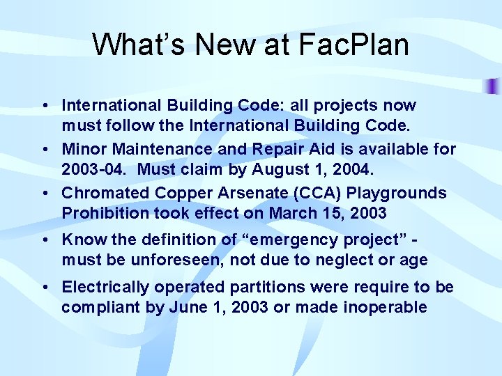 What’s New at Fac. Plan • International Building Code: all projects now must follow