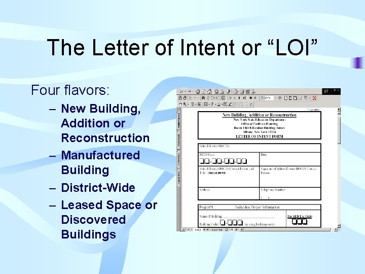 The Letter of Intent or “LOI” Four flavors: – New Building, Addition or Reconstruction