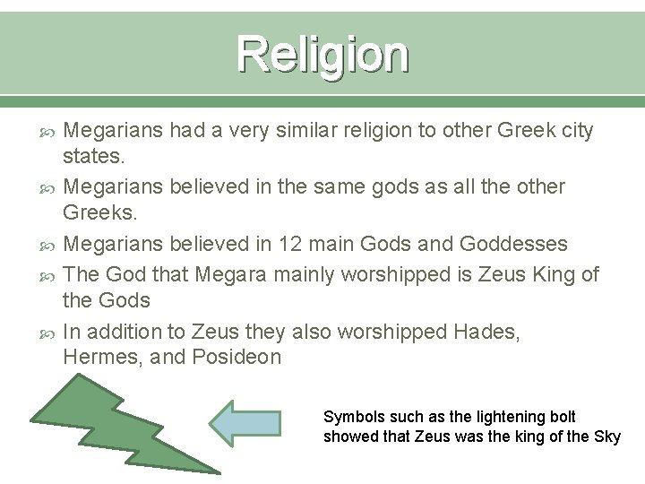 Religion Megarians had a very similar religion to other Greek city states. Megarians believed