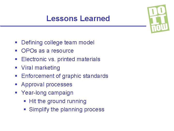 Lessons Learned § § § § Defining college team model OPOs as a resource