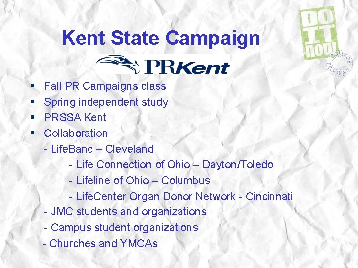 Kent State Campaign § § Fall PR Campaigns class Spring independent study PRSSA Kent