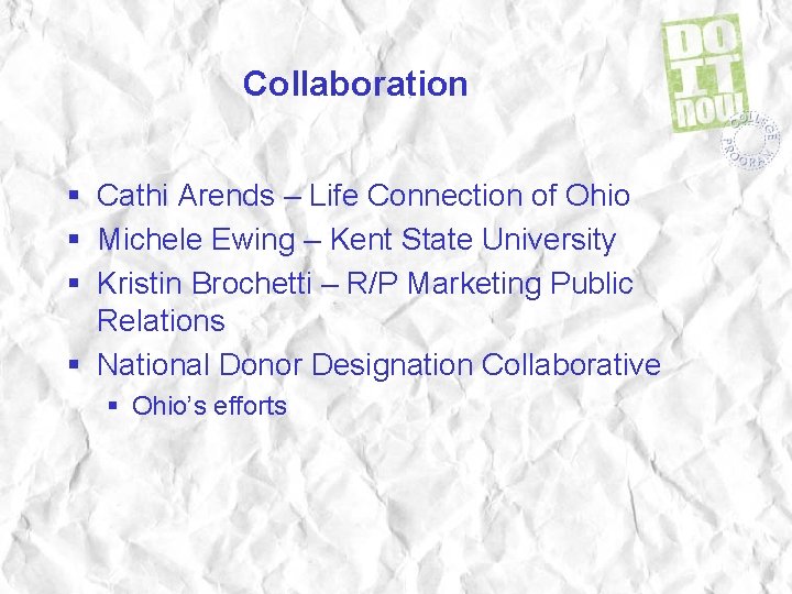 Collaboration § Cathi Arends – Life Connection of Ohio § Michele Ewing – Kent