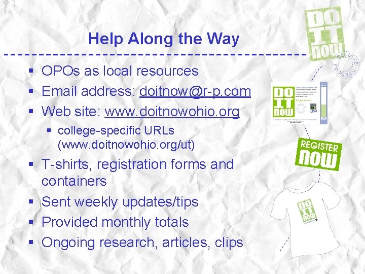 Help Along the Way § OPOs as local resources § Email address: doitnow@r-p. com