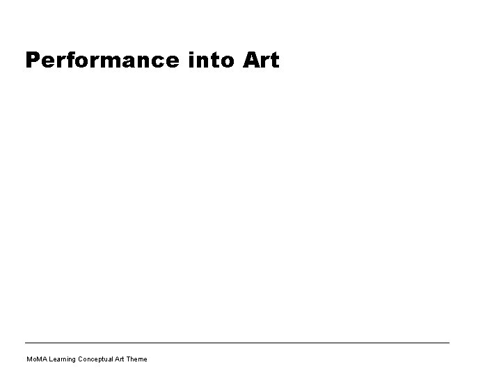 Performance into Art Mo. MA Learning Conceptual Art Theme 