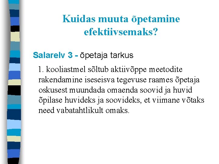 Kuidas muuta õpetamine efektiivsemaks? Salarelv 3 - õpetaja tarkus 1. kooliastmel sõltub aktiivõppe meetodite