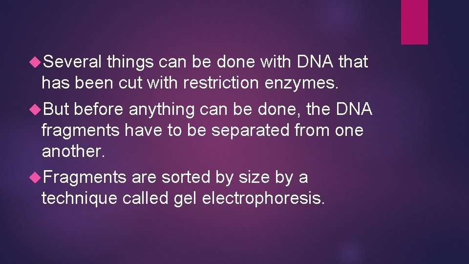 Several things can be done with DNA that has been cut with restriction Several things can be done with DNA that has been cut with restriction